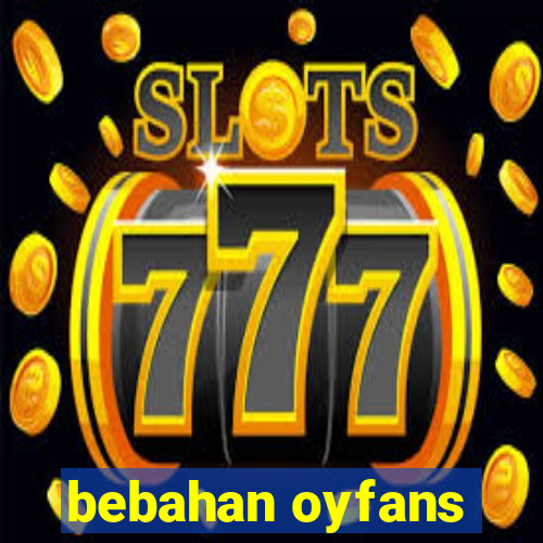 bebahan oyfans